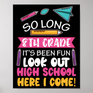So Long 8th Grade Hello High School Middle School  Poster