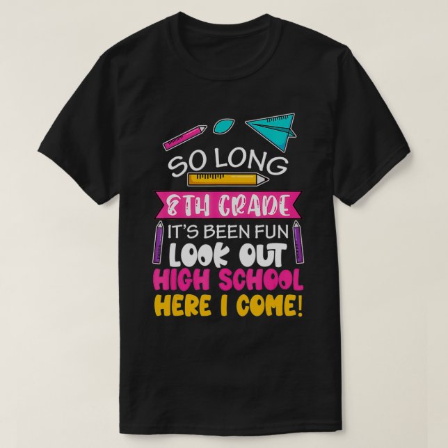 So Long 8th Grade Hello High School Middle School  T-Shirt (Design Front)