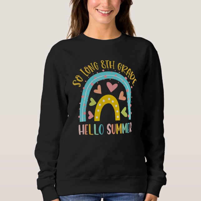 SO LONG 8TH GRADE HELLO SUMMER Teacher Student Sch Sweatshirt (Front)