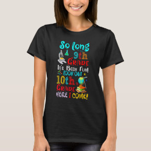 So Long 9th Grade It's Been Fun Look Out 10th Grad T-Shirt