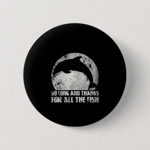 So Long And Thanks For All The Fish Dolphin Moon F 6 Cm Round Badge