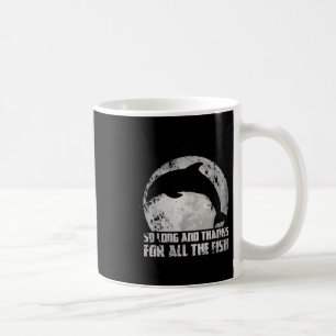So Long And Thanks For All The Fish Dolphin Moon F Coffee Mug