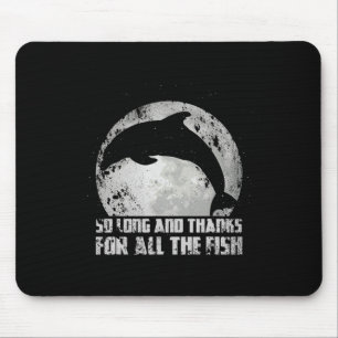 So Long And Thanks For All The Fish Dolphin Moon F Mouse Pad