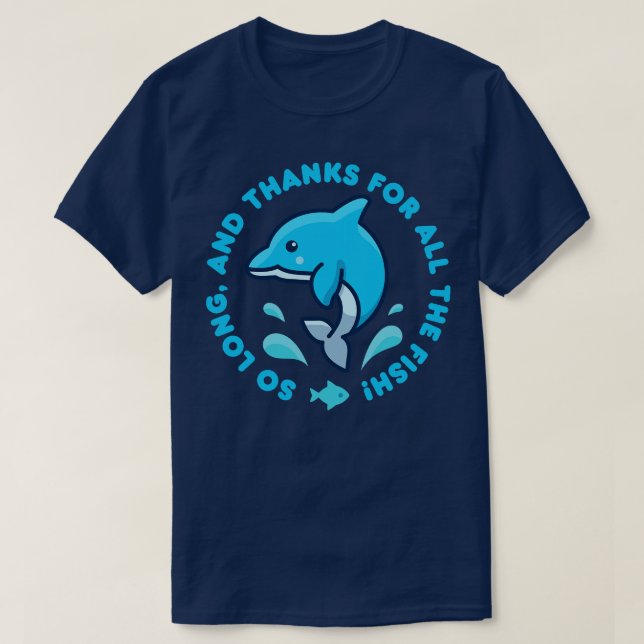So Long And Thanks For All The Fish T-Shirt (Design Front)