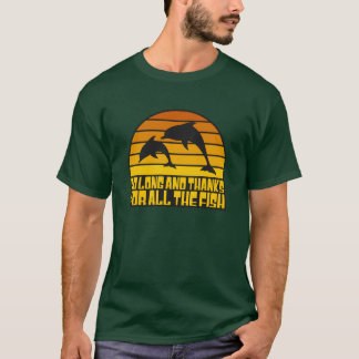 SO LONG AND THANKS FOR ALL THE FISH T-Shirt