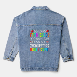 So Long Fifth Grade It's Been Fun Look Out Sixth G Denim Jacket