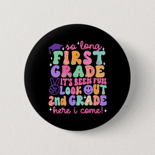 So Long First Grade Graduation 2nd Grade Here I Co 6 Cm Round Badge