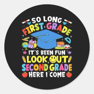 So Long First Grade Graduation Second Grade Here I Classic Round Sticker