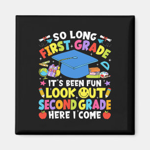 So Long First Grade Graduation Second Grade Here I Magnet
