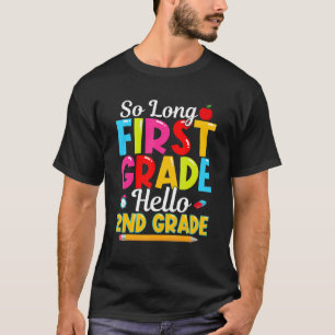 So Long First Grade Hello 2nd Grade Happy 1st Day  T-Shirt