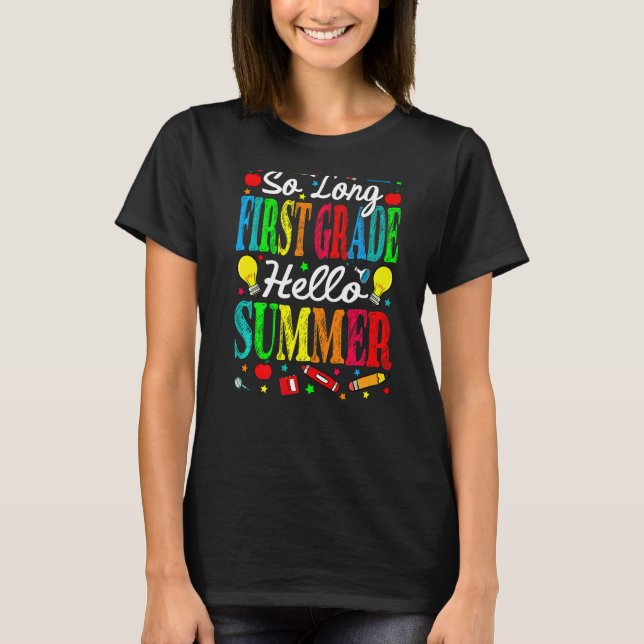 So Long First Grade Hello Summer Last Day Of Schoo T-Shirt (Front)
