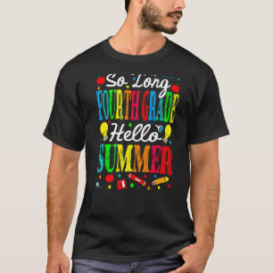 So Long Fourth Grade Hello Summer Last Day Of Scho T-Shirt