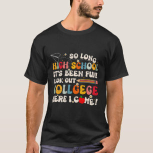 So Long High School Collgege Graduate Last Day Of  T-Shirt