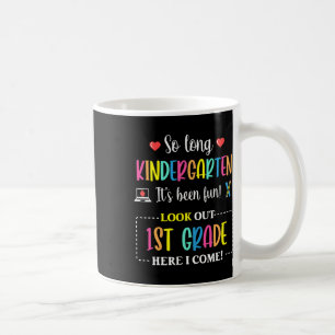 So Long Kindergarten 1st Grade Here I Come Byck To Coffee Mug