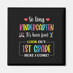 So Long Kindergarten 1st Grade Here I Come Byck To Magnet