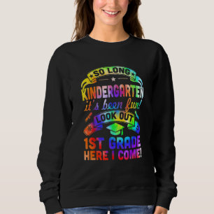 So Long Kindergarten 1st Grade Here I Come Graduat Sweatshirt