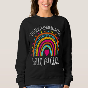 So Long Kindergarten 1st Grade Here I Come Graduat Sweatshirt