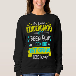 So Long Kindergarten 1st Grade Here I Come Graduat Sweatshirt