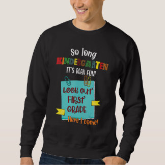 So Long Kindergarten 1st Grade Here I Come Graduat Sweatshirt