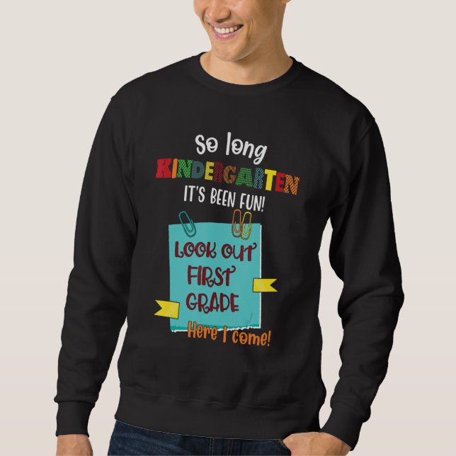 So Long Kindergarten 1st Grade Here I Come Graduat Sweatshirt (Front)