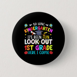 So Long Kindergarten Graduate 1st Grade Here I Com 6 Cm Round Badge