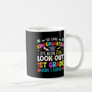 So Long Kindergarten Graduate 1st Grade Here I Com Coffee Mug