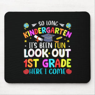So Long Kindergarten Graduate 1st Grade Here I Com Mouse Pad