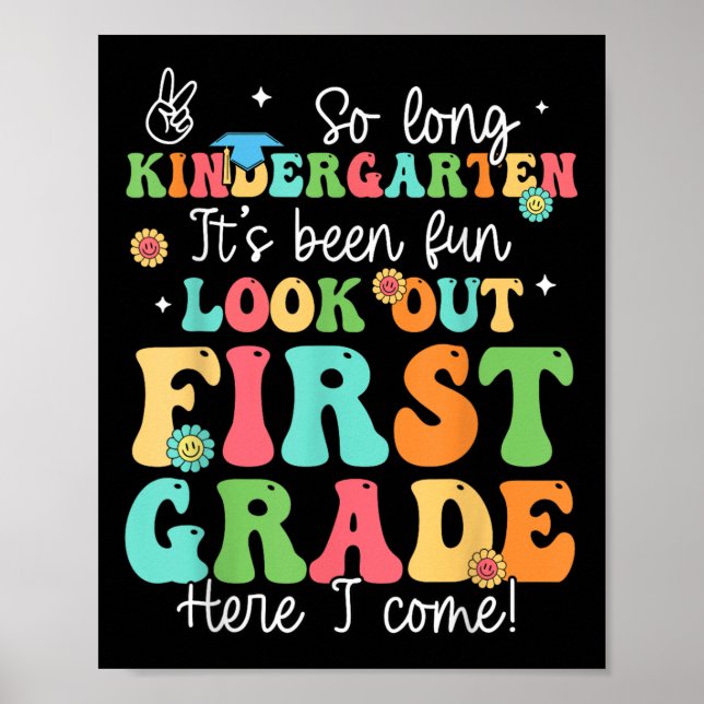 So Long Kindergarten Graduate 1st Grade Here I Com Poster (Front)