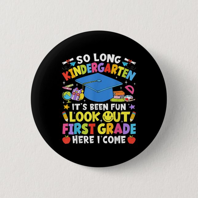 So Long Kindergarten Graduation First Grade Here I 6 Cm Round Badge (Front)