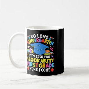 So Long Kindergarten Graduation First Grade Here I Coffee Mug