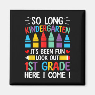 So Long Kindergarten Graduation First Grade Here I Magnet