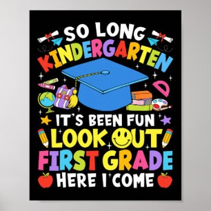 So Long Kindergarten Graduation First Grade Here I Poster