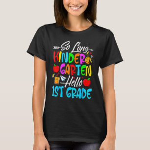 So Long Kindergarten Hello 1st Grade First Day Of  T-Shirt