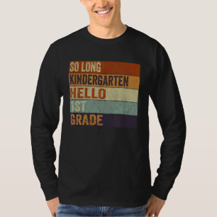 So Long Kindergarten Hello 1st Grade Graduation Co T-Shirt