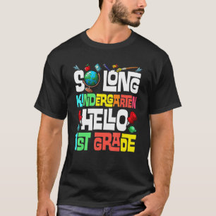 So Long Kindergarten Hello 1st Grade Kindergarten T-Shirt