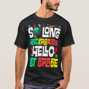 So Long Kindergarten Hello 1st Grade Kindergarten T-Shirt