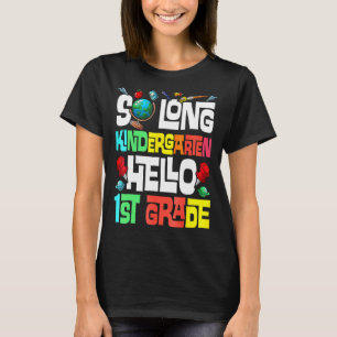 So Long Kindergarten Hello 1st Grade Kindergarten T-Shirt
