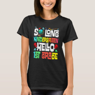 So Long Kindergarten Hello 1st Grade Kindergarten T-Shirt