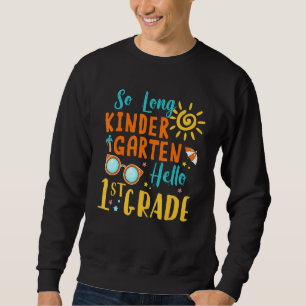 So Long Kindergarten Hello 1st Grade Teacher Girl  Sweatshirt