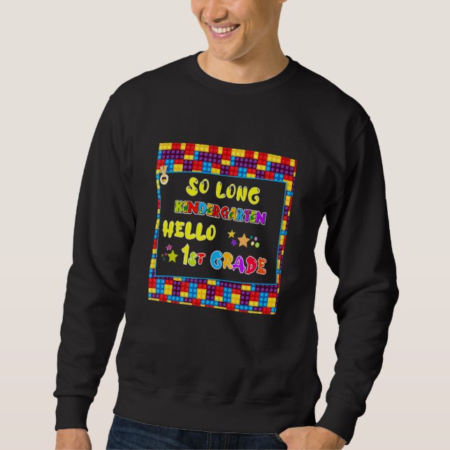 So Long Kindergarten Hello 1st Grade Teacher Stude Sweatshirt (Front)
