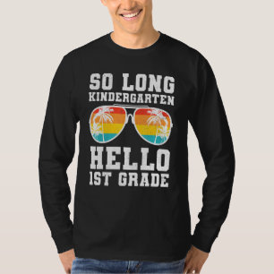 So Long Kindergarten Hello First Grade Teacher Stu T-Shirt