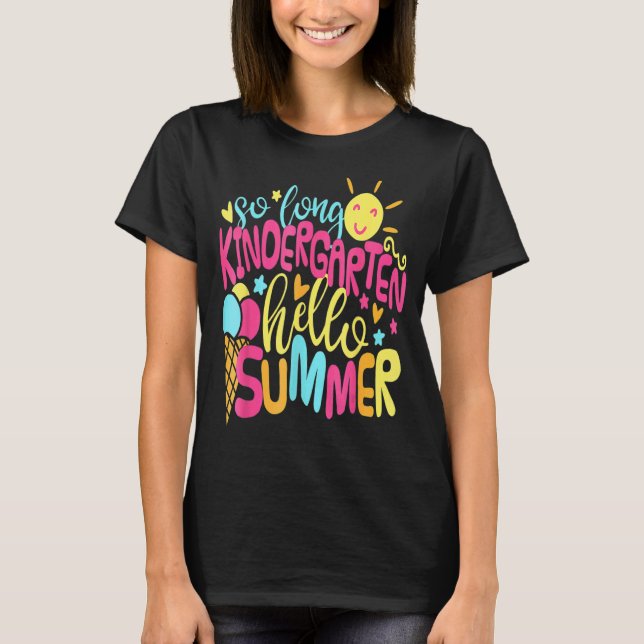 So Long Kindergarten Hello Summer Last Day School T-Shirt (Front)