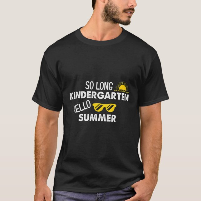 So Long Kindergarten Hello Summer Teacher Student T-Shirt (Front)
