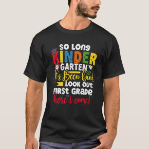So Long Kindergarten Here I Come 1 Grade Graduatio T-Shirt