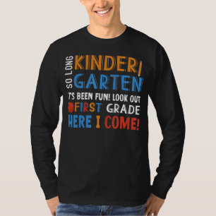 So Long Kindergarten Here I Come 1 Grade Graduatio T-Shirt