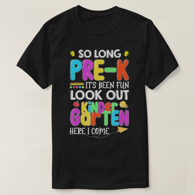 So Long Kindergarten It's Been Fun 1st Grade Here  T-Shirt (Design Front)