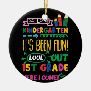 So Long Kindergarten Look Out 1st Grade Here Come Ceramic Ornament