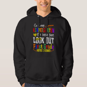 So Long Kindergarten Look Out 1st Grade Here I Com Hoodie