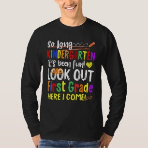 So Long Kindergarten Look Out 1st Grade Here I Com T-Shirt
