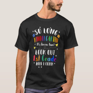 So Long Kindergarten Look Out 1st Grade Here I Com T-Shirt